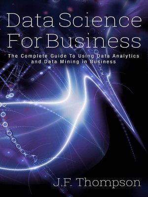 eBook - Data Science For Business by J.F. Thompson · OverDrive